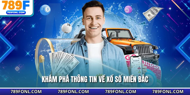 Khám phá thông tin về xổ số miền Bắc