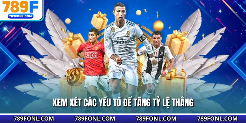 Xem xét các yếu tố để tăng tỷ lệ thắng